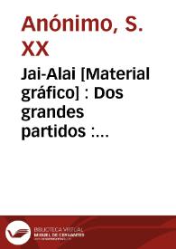 Jai-Alai [Material gráfico] : Dos grandes partidos : valencianos y vascuences para el domingo 28 de octubre de 1894... | Biblioteca Virtual Miguel de Cervantes