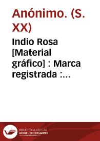 Indio Rosa [Material gráfico] : Marca registrada : Papel de fumar | Biblioteca Virtual Miguel de Cervantes