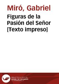 Figuras de la Pasión del Señor [Texto impreso] | Biblioteca Virtual Miguel de Cervantes