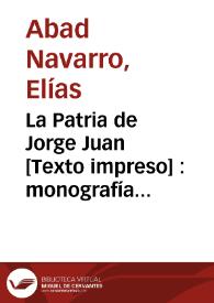 La Patria de Jorge Juan : monografía histórica | Biblioteca Virtual Miguel de Cervantes
