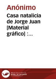 Casa natalicia de Jorge Juan [Material gráfico] : Novelda | Biblioteca Virtual Miguel de Cervantes