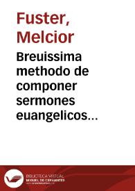 Breuissima methodo de componer sermones euangelicos [Texto impreso] | Biblioteca Virtual Miguel de Cervantes