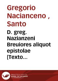 D. greg. Nazianzeni Breuiores aliquot epistolae [Texto impreso] | Biblioteca Virtual Miguel de Cervantes