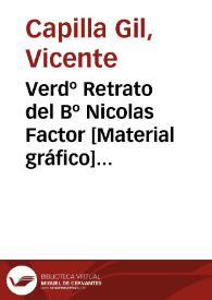 Verdº Retrato del Bº Nicolas Factor [Material gráfico] : del Orden de menores observantes de N.P.S. Francisco... | Biblioteca Virtual Miguel de Cervantes