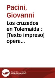 Los cruzados en Tolemaida : [Texto impreso] opera seria en dos actos | Biblioteca Virtual Miguel de Cervantes