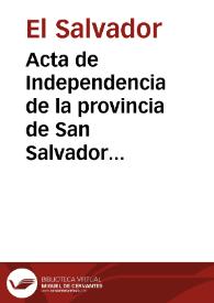 Acta de Independencia de la provincia de San Salvador de 21 de septiembre de 1821 | Biblioteca Virtual Miguel de Cervantes