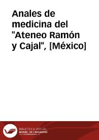 Anales de medicina del "Ateneo Ramón y Cajal", [México] | Biblioteca Virtual Miguel de Cervantes
