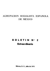 Boletín - Agrupación Socialista Española de México. Boletín extraordinario núm. 2, julio de 1970 | Biblioteca Virtual Miguel de Cervantes