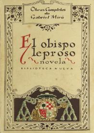 El obispo leproso : novela. Segunda parte de Nuestro Padre San Daniel / Gabriel Miró | Biblioteca Virtual Miguel de Cervantes