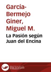La Pasión según Juan del Encina / Miguel M. García-Bermejo Giner | Biblioteca Virtual Miguel de Cervantes