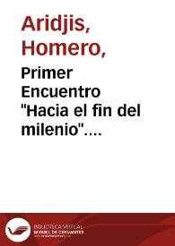 Primer Encuentro "Hacia el fin del milenio". "Declaración de Morelia" / Homero Aridjis | Biblioteca Virtual Miguel de Cervantes