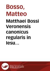 Matthaei Bossi Veronensis canonicus regularis in Iesu Christi saluatoris passione flebilis et deuotissimus sermo | Biblioteca Virtual Miguel de Cervantes