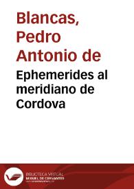 Ephemerides al meridiano de Cordova | Biblioteca Virtual Miguel de Cervantes