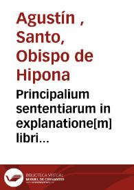 Principalium sententiarum in explanatione[m] libri psalmorum diui Augustini Hypponensis episcopi Annotatio | Biblioteca Virtual Miguel de Cervantes