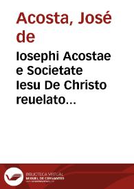 Iosephi Acostae e Societate Iesu De Christo reuelato libri nouem | Biblioteca Virtual Miguel de Cervantes