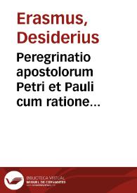 Peregrinatio apostolorum Petri et Pauli cum ratione temporum | Biblioteca Virtual Miguel de Cervantes