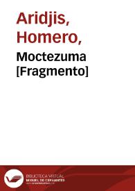 Moctezuma [Fragmento] / Homero Aridjis | Biblioteca Virtual Miguel de Cervantes