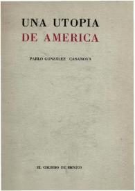 Una utopía de América / por Pablo González Casanova | Biblioteca Virtual Miguel de Cervantes