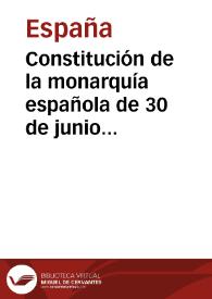 Constitución de la monarquía española de 30 de junio 1876 | Biblioteca Virtual Miguel de Cervantes