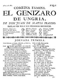Comedia famosa. El Genizaro de Ungria / De Don Juan de Matos Fragoso | Biblioteca Virtual Miguel de Cervantes