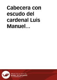 Cabecera con escudo del cardenal Luis Manuel Portocarrero | Biblioteca Virtual Miguel de Cervantes