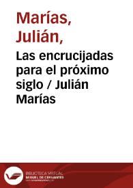 Las encrucijadas para el próximo siglo / Julián Marías | Biblioteca Virtual Miguel de Cervantes