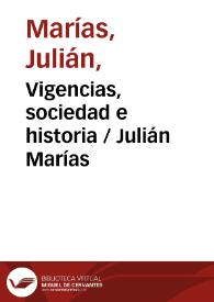 Vigencias, sociedad e historia / Julián Marías | Biblioteca Virtual Miguel de Cervantes