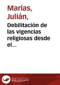 Debilitación de las vigencias religiosas desde el siglo XVIII / Julián Marías | Biblioteca Virtual Miguel de Cervantes