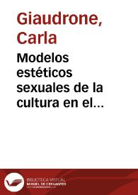 Modelos estéticos sexuales de la cultura en el Novecientos / Carla Giaudrone | Biblioteca Virtual Miguel de Cervantes