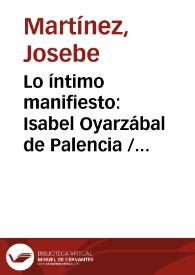 Lo íntimo manifiesto: Isabel Oyarzábal de Palencia / J. Martínez | Biblioteca Virtual Miguel de Cervantes