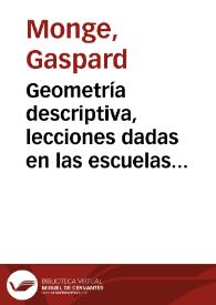 Geometría descriptiva, lecciones dadas en las escuelas normales en el año tercero de la República / por Gaspard Monge | Biblioteca Virtual Miguel de Cervantes