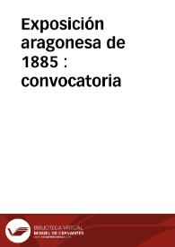 Exposición aragonesa de 1885 : convocatoria | Biblioteca Virtual Miguel de Cervantes