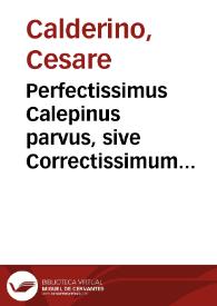 Perfectissimus Calepinus parvus, sive Correctissimum Dictionarium Caesaris Calderini Mirani... | Biblioteca Virtual Miguel de Cervantes