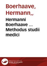 Hermanni Boerhaave ... Methodus studii medici / emaculata, & accessionibus locupletata ab Alberto ab Haller... ; tomus primus | Biblioteca Virtual Miguel de Cervantes