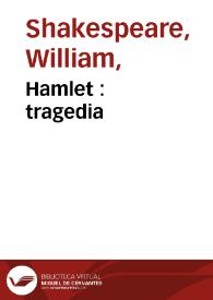 Hamlet : tragedia  / de Guillermo Shakespeare ; traducida é ilustrada con la vida del autor  y notas críticas por Inarco Celenio P. A. | Biblioteca Virtual Miguel de Cervantes