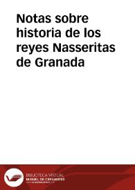Notas sobre historia de los reyes Nasseritas de Granada / de D. Pascual de Gayangos | Biblioteca Virtual Miguel de Cervantes