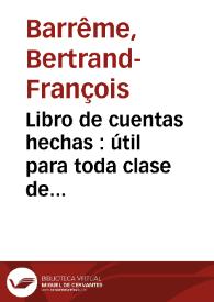 Libro de cuentas hechas : útil para toda clase de personas / sacado de las obras de Barreme | Biblioteca Virtual Miguel de Cervantes