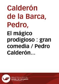 El mágico prodigioso : gran comedia / Pedro Calderón de la Barca ; edición de José María Viña Liste | Biblioteca Virtual Miguel de Cervantes