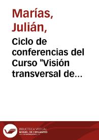 Ciclo de conferencias del Curso "Visión transversal de Europa" (1993-1994) / Julián Marías | Biblioteca Virtual Miguel de Cervantes