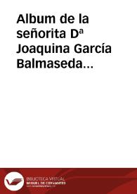 Album de la señorita Dª Joaquina García Balmaseda [Manuscrito] | Biblioteca Virtual Miguel de Cervantes
