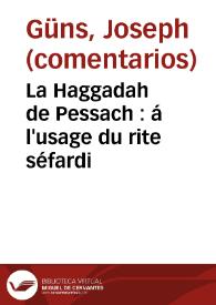La Haggadah de Pessach : á l'usage du rite séfardi | Biblioteca Virtual Miguel de Cervantes