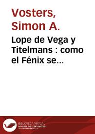 Lope de Vega y Titelmans : como el Fénix se representaba el univeso | Biblioteca Virtual Miguel de Cervantes