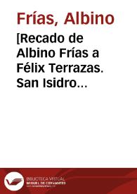 [Recado de Albino Frías a Félix Terrazas. San Isidro (Chihuahua), 31 de marzo de 1911] | Biblioteca Virtual Miguel de Cervantes