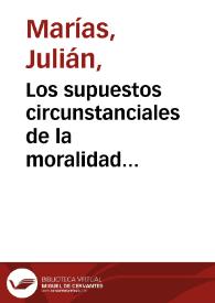 Los supuestos circunstanciales de la moralidad [Fragmento] / Julián Marías | Biblioteca Virtual Miguel de Cervantes