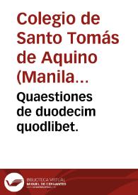 Quaestiones de duodecim quodlibet. | Biblioteca Virtual Miguel de Cervantes