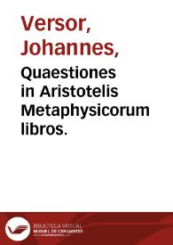 Quaestiones in Aristotelis Metaphysicorum libros. | Biblioteca Virtual Miguel de Cervantes