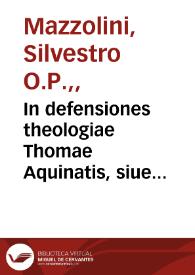 In defensiones theologiae Thomae Aquinatis, siue Compendium quaestionum J.Capreoli super quattuor libros Sententiarum, cum additionibus.