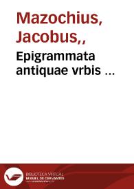 Epigrammata antiquae vrbis ... | Biblioteca Virtual Miguel de Cervantes
