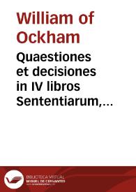 Quaestiones et decisiones in IV libros Sententiarum, cum centilogio theologico | Biblioteca Virtual Miguel de Cervantes