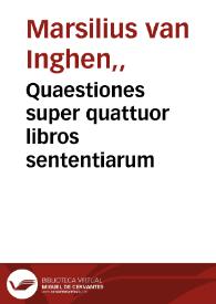 Quaestiones super quattuor libros sententiarum | Biblioteca Virtual Miguel de Cervantes
